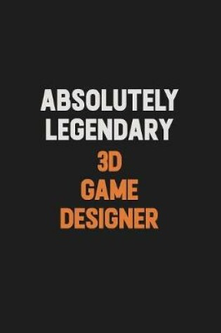 Cover of Absolutely Legendary 3D Game Designer