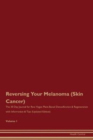 Cover of Reversing Your Melanoma (Skin Cancer)