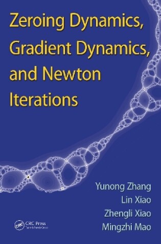 Cover of Zeroing Dynamics, Gradient Dynamics, and Newton Iterations