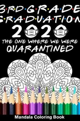 Cover of 3rd Grade Graduation 2020 The One Where We Were Quarantined Mandala Coloring Book