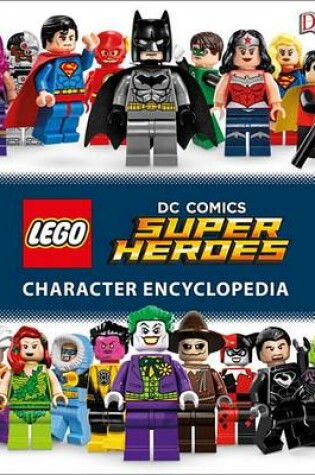 Cover of Lego DC Comics Super Heroes Character Encyclopedia (Library Edition)