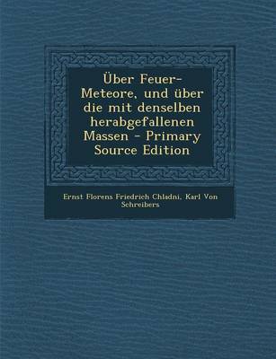 Book cover for Uber Feuer-Meteore, Und Uber Die Mit Denselben Herabgefallenen Massen