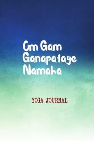 Cover of Om Gam Ganapataye Namaha Yoga Journal