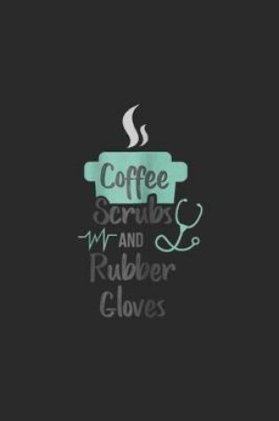 Cover of Coffee Scrubs and Rubber Gloves