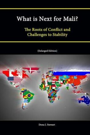 Cover of What is Next for Mali? The Roots of Conflict and Challenges to Stability (Enlarged Edition)