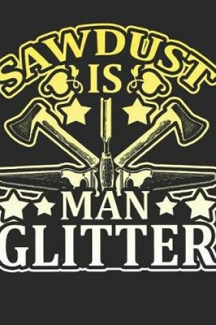 Cover of Sawdust Is Man Glitter