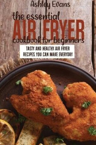 Cover of The Essential Air Fryer Cookbook for Beginners