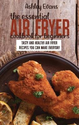 Book cover for The Essential Air Fryer Cookbook for Beginners