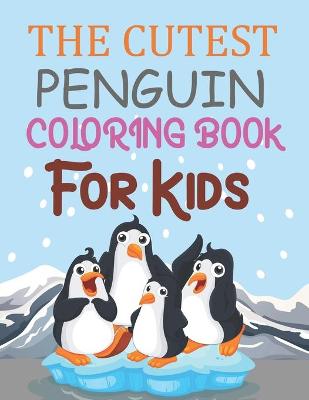 Book cover for The Cutest Penguin Coloring Book For Kids