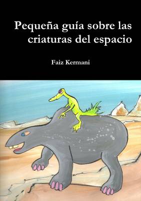 Book cover for Pequena Guia Sobre Las Criaturas Del Espacio