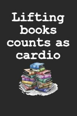 Cover of Lifting books counts as cardio