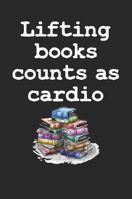 Book cover for Lifting books counts as cardio