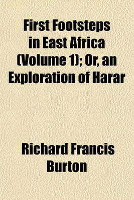 Book cover for First Footsteps in East Africa (Volume 1); Or, an Exploration of Harar