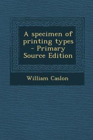 Cover of A Specimen of Printing Types - Primary Source Edition