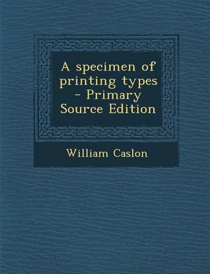 Book cover for A Specimen of Printing Types - Primary Source Edition