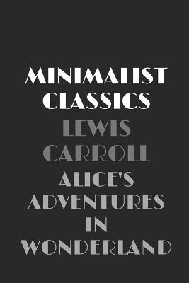 Book cover for Alice's Adventures in Wonderland (Minimalist Classics)