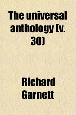 Cover of The Universal Anthology (Volume 30); A Collection of the Best Literature, Ancient, Mediaeval and Modern