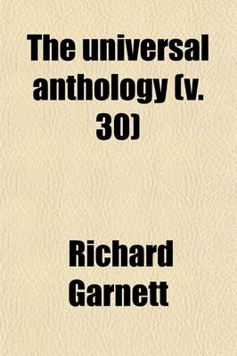 Book cover for The Universal Anthology (Volume 30); A Collection of the Best Literature, Ancient, Mediaeval and Modern