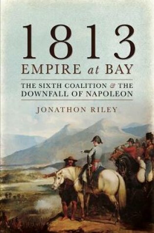 Cover of 1813: Empire at Bay