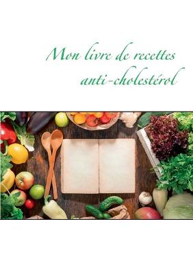 Book cover for Mon livre de recettes anti-cholestérol