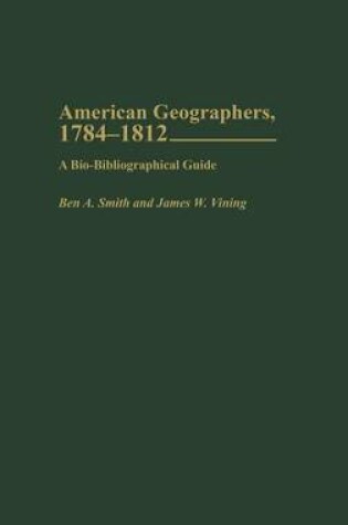 Cover of American Geographers, 1784-1812: A Bio-Bibliographical Guide