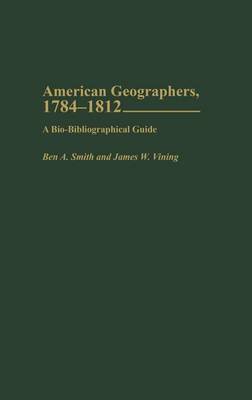 Cover of American Geographers, 1784-1812: A Bio-Bibliographical Guide