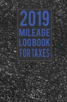 Book cover for 2019 Mileage Log Book for Taxes