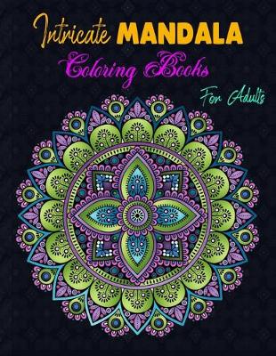 Book cover for Intricate Mandala Coloring Books For Adults