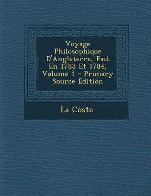 Book cover for Voyage Philosophique D'Angleterre, Fait En 1783 Et 1784, Volume 1