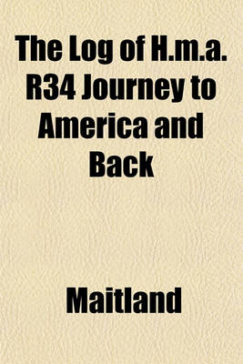 Book cover for The Log of H.M.A. R34 Journey to America and Back