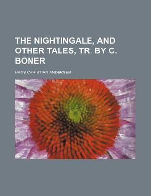 Book cover for The Nightingale, and Other Tales, Tr. by C. Boner