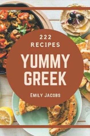 Cover of 222 Yummy Greek Recipes