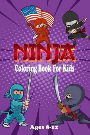 Cover of Ninja Coloring Book For Kids Ages 8-12