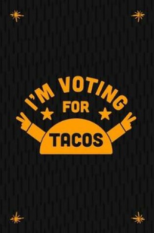 Cover of I'm Voting For Tacos