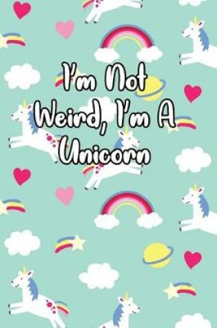 Cover of I'm Not Weird, I'm a Unicorn