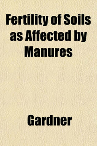 Cover of Fertility of Soils as Affected by Manures