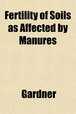 Book cover for Fertility of Soils as Affected by Manures