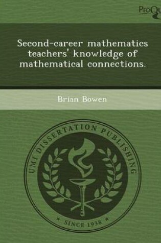 Cover of Second-Career Mathematics Teachers' Knowledge of Mathematical Connections