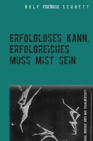 Cover of Erfolgloses kann, Erfolgreiches muss Mist sein