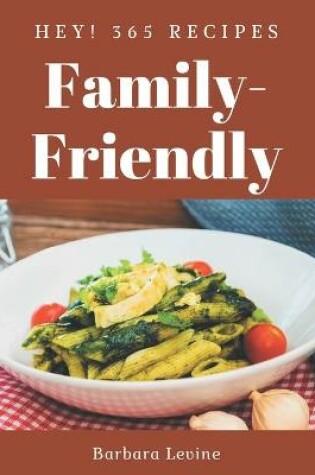 Cover of Hey! 365 Family-Friendly Recipes