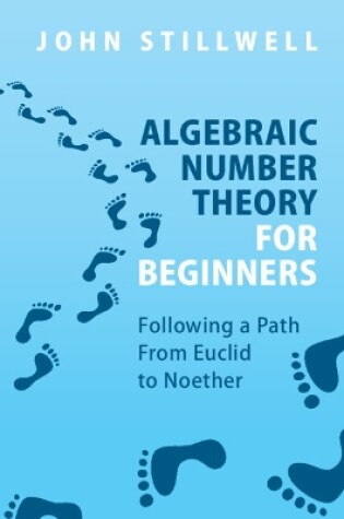 Cover of Algebraic Number Theory for Beginners Algebraic Number Theory for Beginners