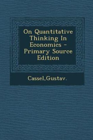 Cover of On Quantitative Thinking in Economics - Primary Source Edition