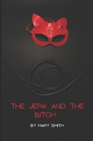 Cover of The Jerk and the Bitch