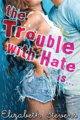 Cover of The Trouble with Hate is...