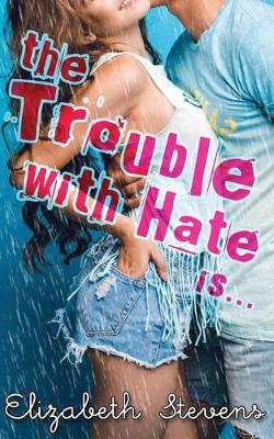 Cover of The Trouble with Hate is...