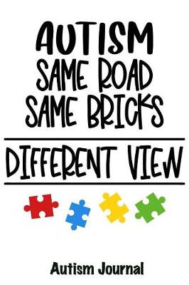 Cover of Autism, Same Road, Same Bricks, Different View - Autism Journal