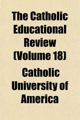 Book cover for The Catholic Educational Review (Volume 18)