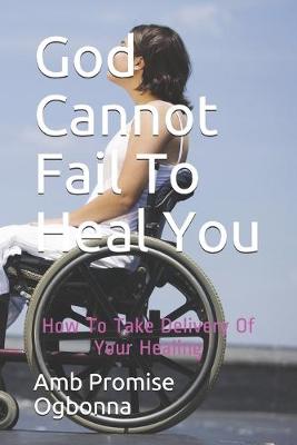 Book cover for God Cannot Fail To Heal You