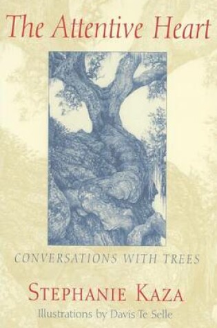 Cover of The Attentive Heart: Conversations with Trees