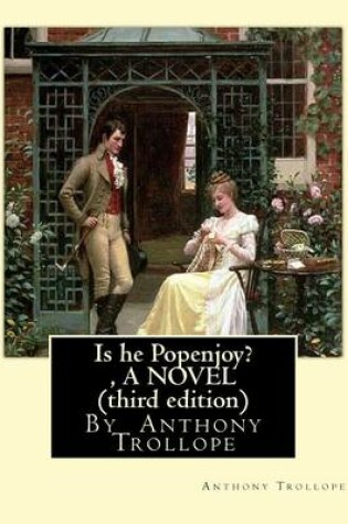 Cover of Is he Popenjoy?, By Anthony Trollope A NOVEL ( third edition )